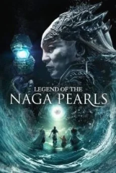 LEGEND OF THE NAGA PEARLS อภินิหารตำนานมุกนาคี พากย์ไทย หนังฟรี