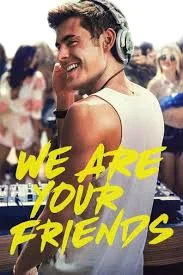 We Are Your Friends (2015) ตามเพื่อนหรือตามฝัน