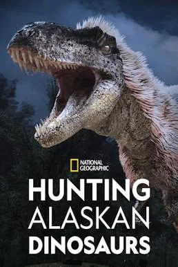 Hunting Alaskan Dinosaur's (2022) บรรยายไทย