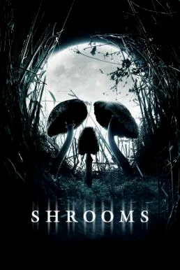 Shrooms มัน…ผุดจากนรก (2007)